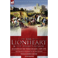 The Lionheart & the Third Crusade: Accounts of the Third Crusade-1198-1192, The Crusade of Richard I, 1189-92 and The 3rd Crusade - Paperback