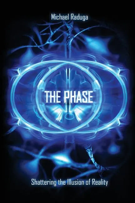 The Phase: Shattering the Illusion of Reality - Paperback