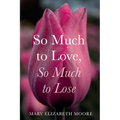 So Much to Love, So Much to Lose - Hardcover