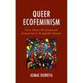 Queer Ecofeminism: From Binary Environmental Endeavours to Postgender Pursuits - Hardcover