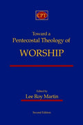 Toward a Pentecostal Theology of Worship: Second Edition - Paperback