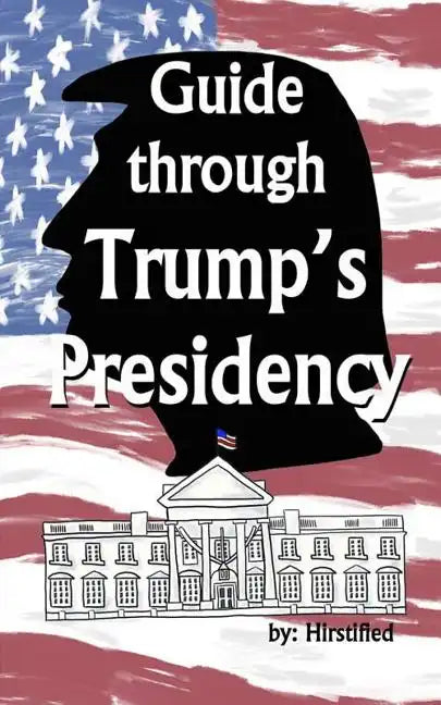 Guide Through Trump's Presidency - Paperback