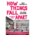 How Things Fall Apart: What Happened to the Cuban Revolution - Paperback