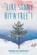 "Like Sonny Hit a Tree"! We Have the World in our Hands - Paperback