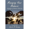 Managing Your Madness: A Lifestyle of Deliberate Redirection - Paperback