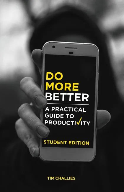 Do More Better (Student Edition): A Practical Guide to Productivity - Paperback