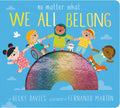 No Matter What . . . We All Belong - Board Book