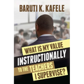 What Is My Value Instructionally to the Teachers I Supervise? - Paperback