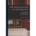 The Preservation of Antiquities; a Handbook for Curators - Paperback