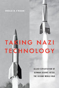 Taking Nazi Technology: Allied Exploitation of German Science After the Second World War - Paperback