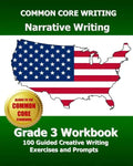 COMMON CORE WRITING Narrative Writing Grade 3 Workbook: 100 Guided Creative Writing Exercises and Prompts - Paperback