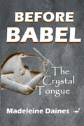 Before Babel: The Crystal Tongue - Paperback