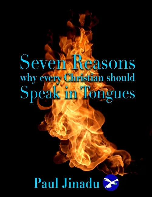 Seven Reasons Why Every Christian Should Speak in Tongues - Paperback