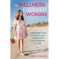 The Wellness-Evolved Woman: Embracing Your Authentic Self Throughout Your Passion Fit Life - Paperback