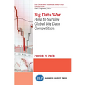 Big Data War: How to Survive Global Big Data Competition - Paperback