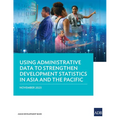 Using Administrative Data to Strengthen Development Statistics in Asia and the Pacific - Paperback