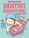 My Trip to the Dentist Adventure! Coloring Book - Paperback