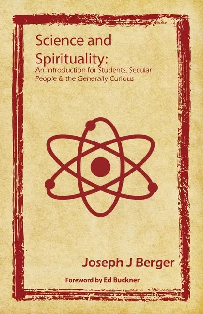Science and Spirituality: An Introduction for Students, Secular People & the Generally Curious - Paperback