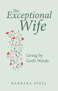 The Exceptional Wife: Living by God's Words - Paperback