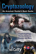 Cryptozoology: Cryptid Sightings, Stories, Evidence, Hoaxes, and More. An Armchair Hunter's Basic Guide - Paperback