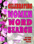 Celebrating Women Word Search: 133 Extra Large Print Puzzles - Paperback