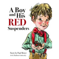 A Boy and His Red Suspenders - Hardcover