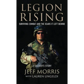 Legion Rising: Surviving Combat And The Scars It Left Behind - Hardcover