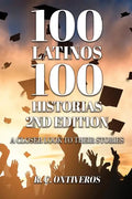 100 Latinos 100 Historias 2nd Edition: A Closer Look to Their Stories - Paperback
