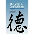 Ways of Confucianism: Investigations in Chinese Philosophy - Paperback