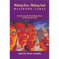 Making Face, Making Soul/Haciendo Caras: Creative and Critical Perspectives of Feminists of Color - Paperback