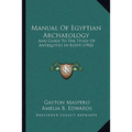 Manual Of Egyptian Archaeology: And Guide To The Study Of Antiquities In Egypt (1902) - Paperback