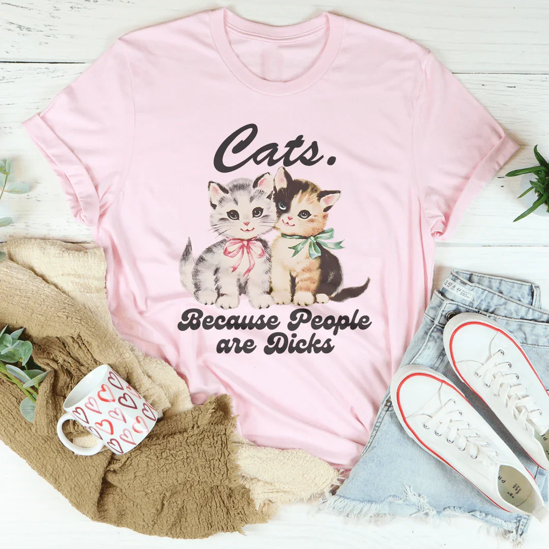 Cats Because People Are D* Tee