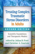 Treating Complex Traumatic Stress Disorders in Adults: Scientific Foundations and Therapeutic Models - Hardcover