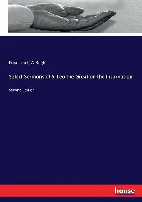 Select Sermons of S. Leo the Great on the Incarnation: Second Edition - Paperback