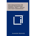 The Mascoutens Or Prairie Potawatomi Indians, Part 1, Social Life And Ceremonies - Hardcover