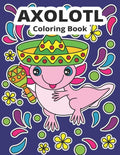 Axolotl Coloring Book: Cute Axolotl Coloring for Kids - Paperback
