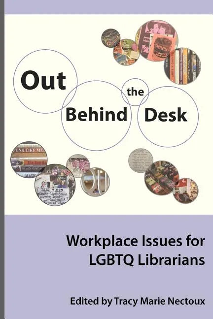Out Behind the Desk: Workplace Issues for Lgbtq Librarians - Paperback