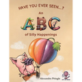 Have You Ever Seen?: An ABC of Silly Happenings - Paperback