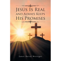 Jesus Is Real and Always Keeps His Promises - Paperback