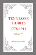 Tennessee Tidbits, 1778-1914, Volume IV - Paperback