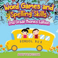 Word Games and Spelling Skills 2nd Grade Phonics Edition - Paperback
