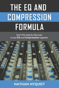 The Eq and Compression Formula: Learn the Step by Step Way to Use Eq and Compression Together - Paperback