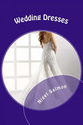 Wedding Dresses: What to choose. What to wear - Paperback