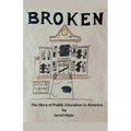 Broken: The Story of Public Education in America - Paperback