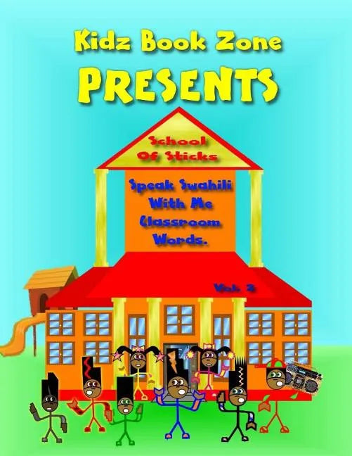 School of Sticks: Speak Swahili With Me Classroom Words - Paperback
