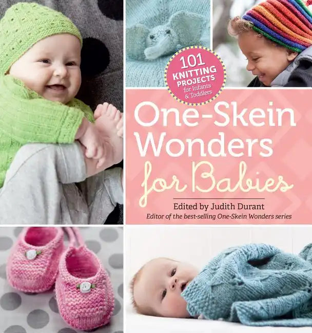 One-Skein Wonders for Babies: 101 Knitting Projects for Infants & Toddlers - Paperback