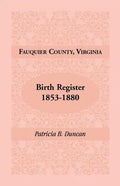 Fauquier County, Virginia Birth Register, 1853-1880 - Paperback