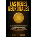Las redes neuronales: Una guía esencial para principiantes de las redes neuronales artificiales y su papel en el aprendizaje automático y la - Paperback