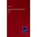 Lectures delivered at Broadmead Chapel, Bristol: Vol. II - Hardcover