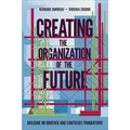 Creating the Organization of the Future: Building on Drucker and Confucius Foundations - Hardcover